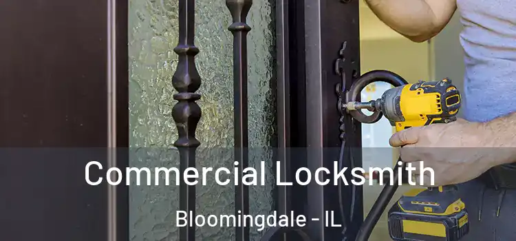 Commercial Locksmith Bloomingdale - IL