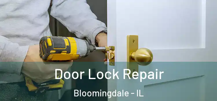 Door Lock Repair Bloomingdale - IL