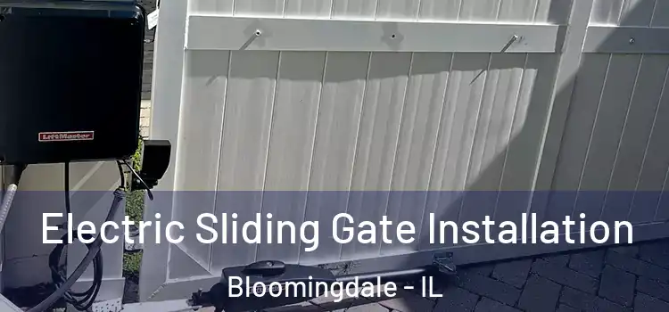 Electric Sliding Gate Installation Bloomingdale - IL