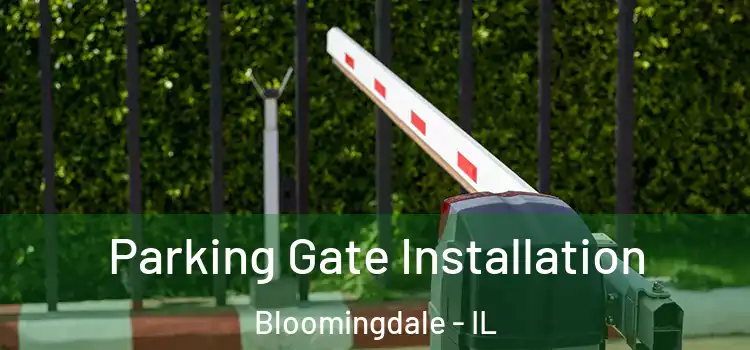 Parking Gate Installation Bloomingdale - IL