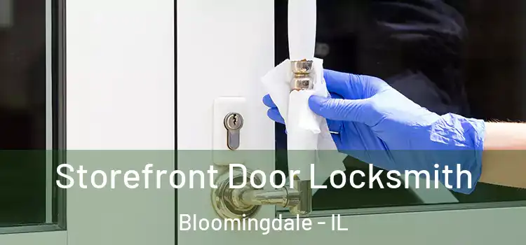 Storefront Door Locksmith Bloomingdale - IL